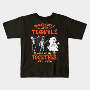 Apparently We're Trouble When We Are Together tshirt  Ghost Halloween T-Shirt Kids T-Shirt